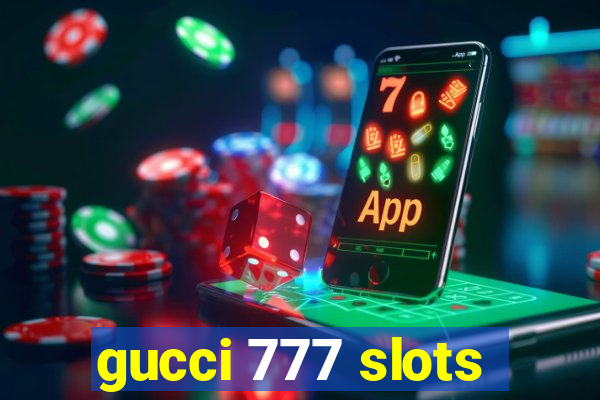 gucci 777 slots